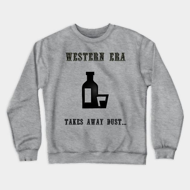 Western Slogan - Takes Away Dust Crewneck Sweatshirt by The Black Panther